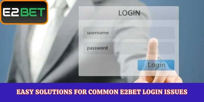 Easy Solutions for Common E2Bet Login Issues