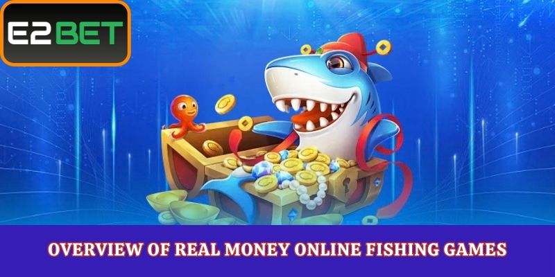 Overview of Real Money Online Fishing Games