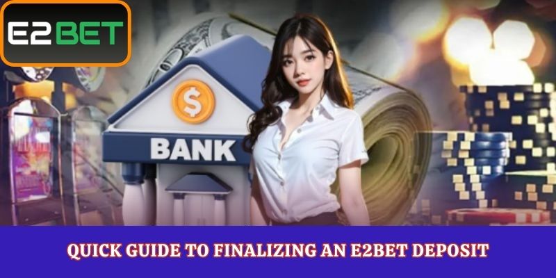 Quick Guide to Finalizing an E2Bet Deposit